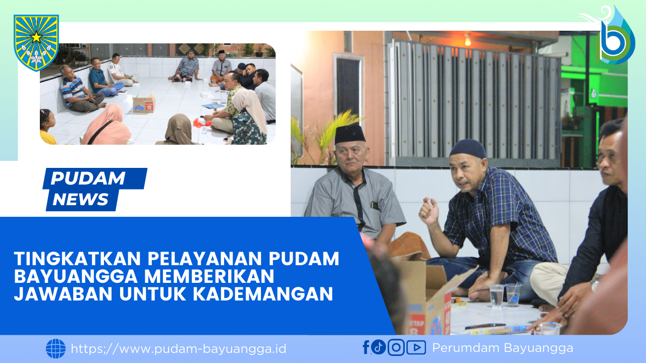 Tingkatkan Pelayanan PUDAM Bayuangga Memberikan Jawaban Untuk Kademangan