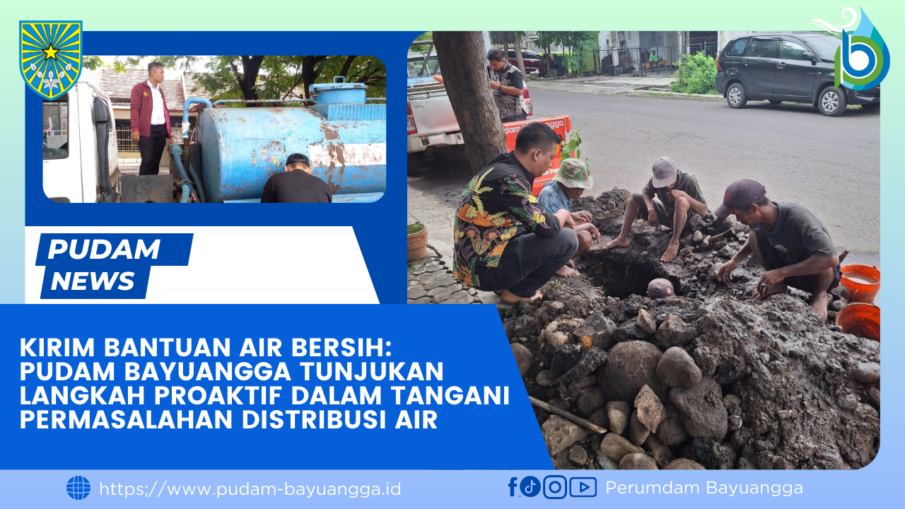 Kirim Bantuan Air Bersih: PUDAM Bayuangga Tunjukan Langkah Proaktif dalam Tangani Permasalahan Distribusi Air